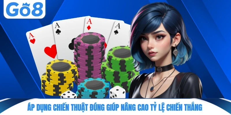 Áp dụng chiến thuật đúng giúp nâng cao tỷ lệ chiến thắng