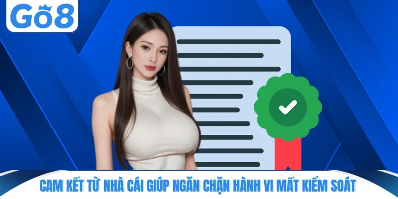 Cam kết từ nhà cái giúp ngăn chặn hành vi mất kiểm soát