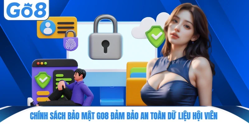 Chính sách bảo mật GO8 đảm bảo an toàn dữ liệu hội viên