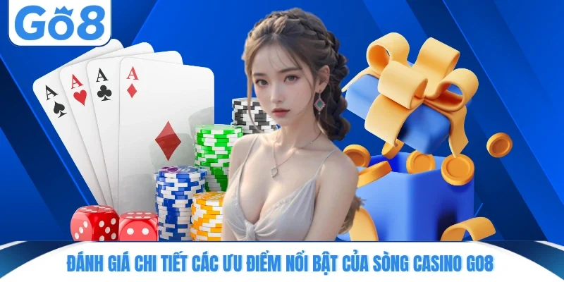 Đánh giá chi tiết các ưu điểm nổi bật của sòng casino GO8
