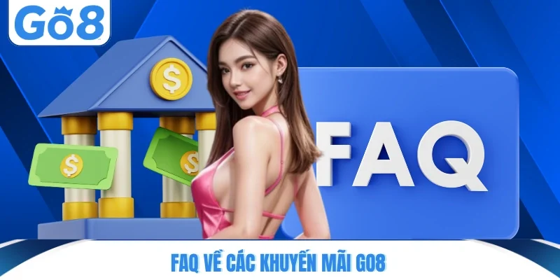 Faq về các khuyến mãi GO8