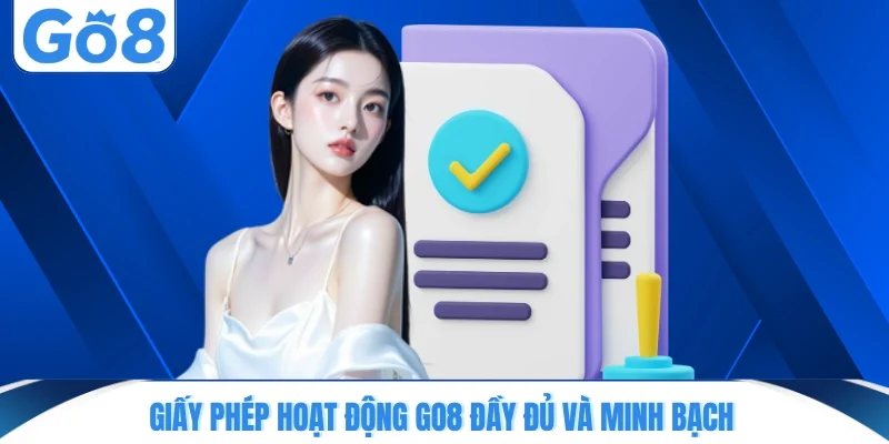 Giấy phép hoạt động GO8 đầy đủ và minh bạch