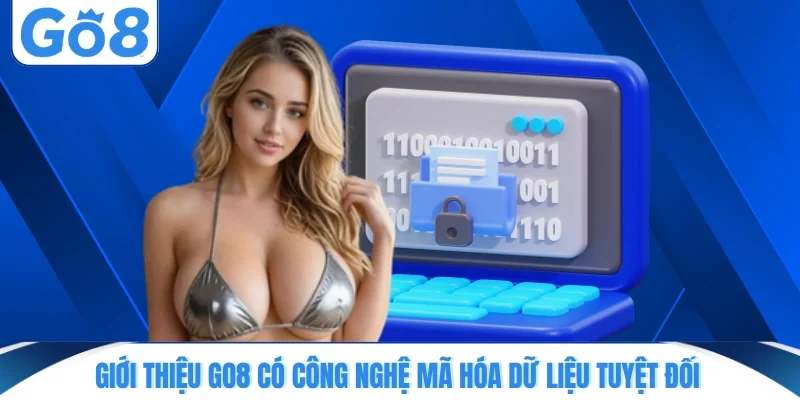 Giới thiệu GO8 có công nghệ mã hóa dữ liệu tuyệt đối