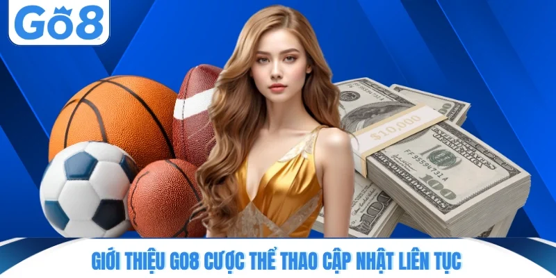 Giới thiệu GO8 cược thể thao cập nhật liên tục