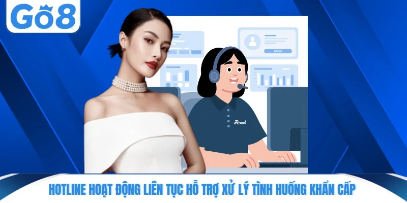 Hotline hoạt động liên tục hỗ trợ xử lý tình huống khẩn cấp