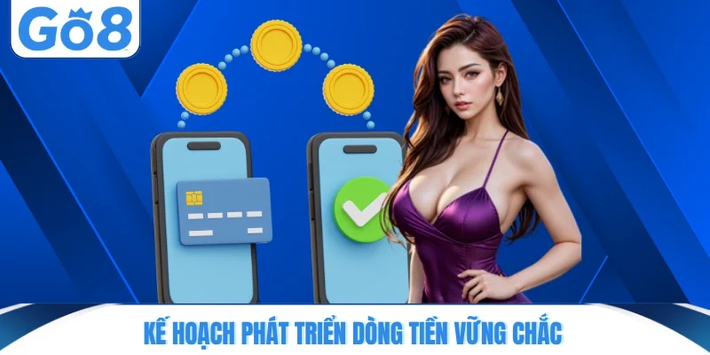 Kế hoạch phát triển dòng tiền vững chắc