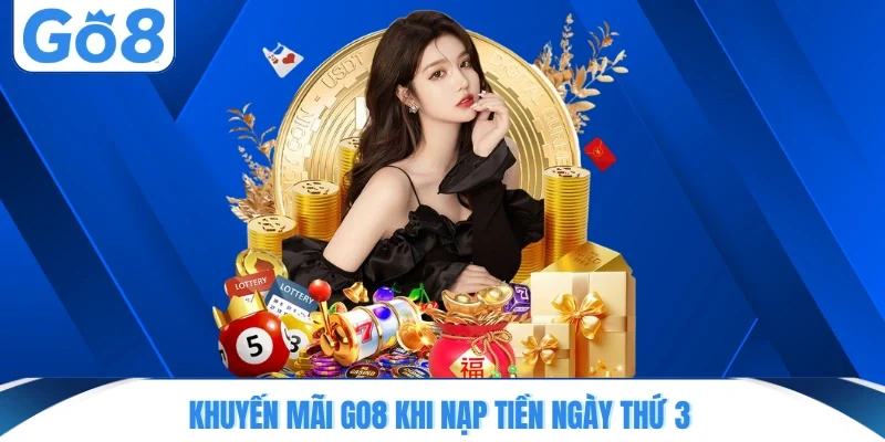 Khuyến mãi GO8 khi nạp tiền ngày thứ 3