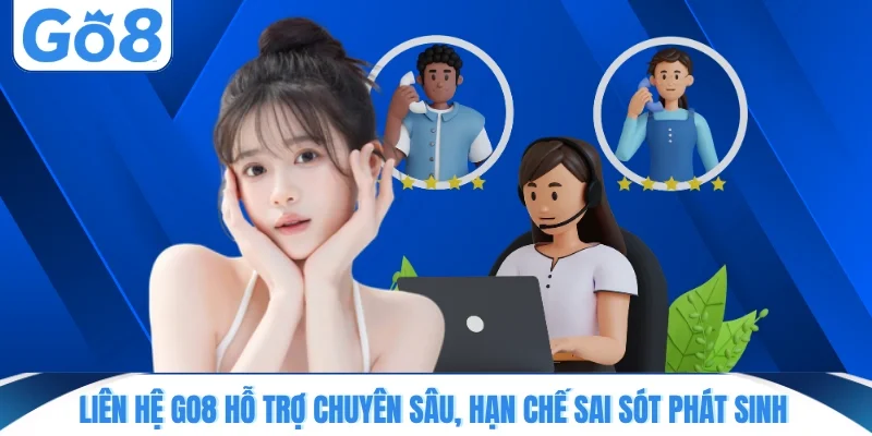 Liên hệ GO8 hỗ trợ chuyên sâu, hạn chế sai sót phát sinh