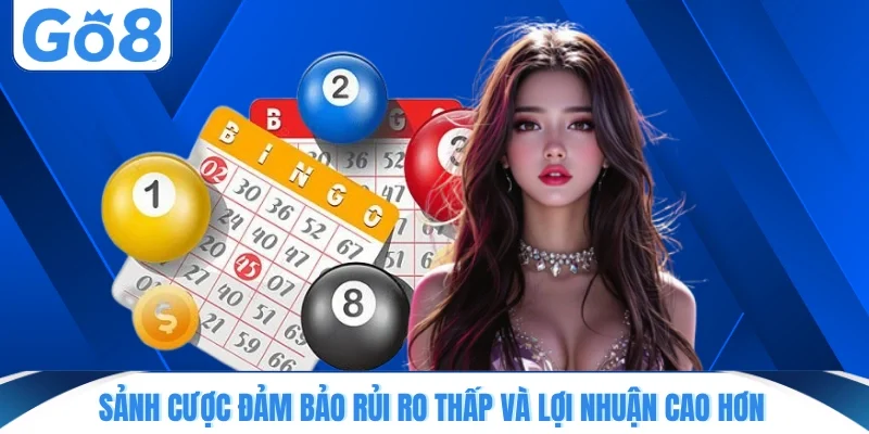Sảnh cược đảm bảo rủi ro thấp và lợi nhuận cao hơn