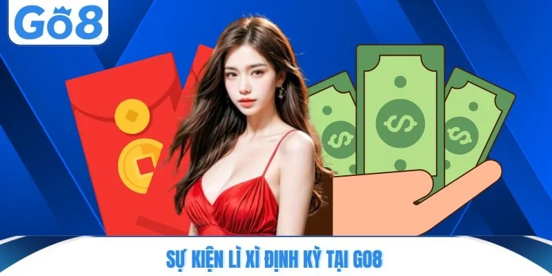 Sự kiện lì xì định kỳ tại GO8