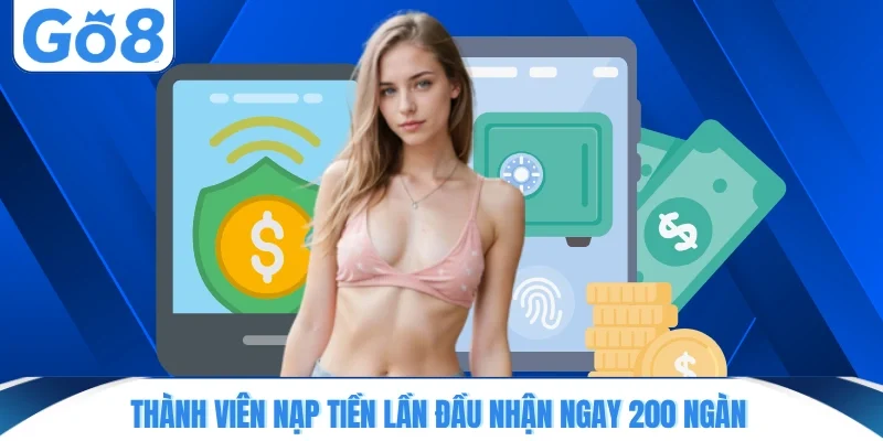Thành viên nạp tiền lần đầu nhận ngay 200 ngàn
