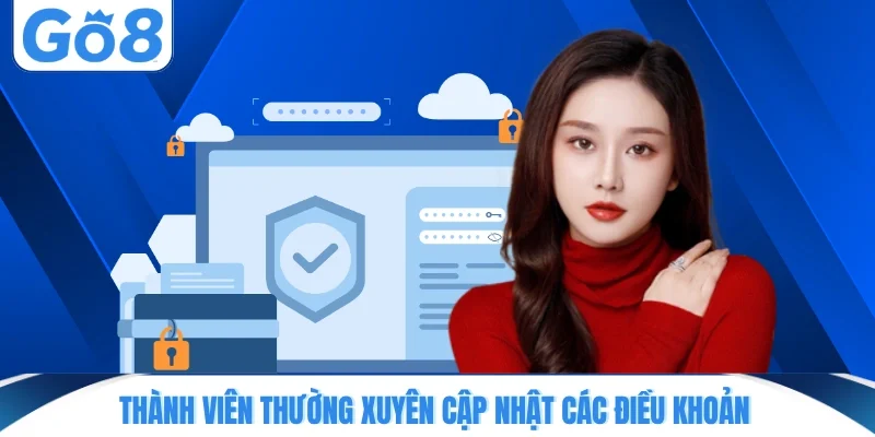 Thành viên thường xuyên cập nhật các điều khoản