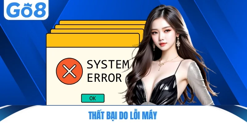 Thất bại do lỗi máy