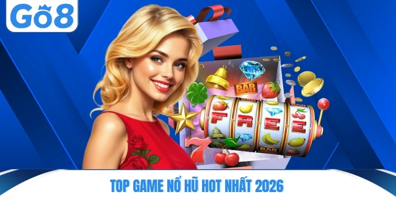 Top game nổ hũ hot nhất 2026